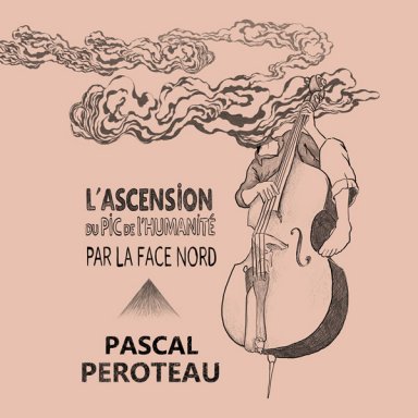 Pascal Peroteau - L&#039;ascension du pic de l&#039;humanité par la face nord